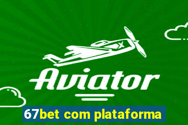 67bet com plataforma